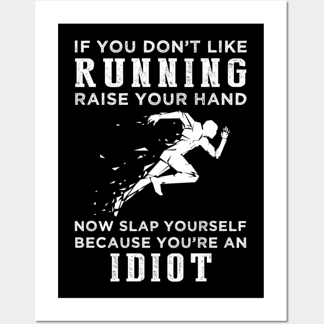 Run and Roar with Laughter! Funny Running Slogan T-Shirt: Raise Your Hand Now, Slap Yourself Later Wall Art by MKGift